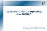 Desktop Grid Computing con BOINC - TUXPUCdownloads.tuxpuc.pucp.edu.pe/linuxweek2008/miercoles...Que es? Berkeley Open Infrastructure for Network Computing.(2002) Programas de código