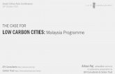 THE CASE FOR LOW CARBON CITIES: Malaysia Programme 1018 The Case for Low Carbon Cities.pdf · LOW CARBON CITIES: Malaysia Programme Alissa Raj alissa@ien.com.my ... Guidelines for