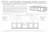 LAVATORY DESIGN WORK SHEET Double Bowl Lavatory · 2016-11-18 · LAVATORY DESIGN WORK SHEET Double Bowl Lavatory LEFT SIDE: RIGHT SIDE: ... - If a wall-side of the Lavatory is actually