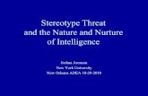 Stereotype Threat and the Nature and Nurture of Intelligence · Stereotype Threat and the Nature and Nurture of Intelligence Joshua Aronson New York University New Orleans ADEA 10-29-2010