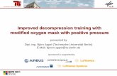 Improved decompression training with modified …...Improved decompression training with modified oxygen mask with positive pressure presented by Dipl.-Ing. Björn Appel (Technische