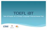 TOEFL iBT - dses.gov.mo · to help you prepare for the TOEFL iBT test, administered via the Internet, and build your English skills. Free Sample Questions • After registration for