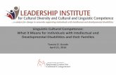 Linguistic Cultural Competence: What it Means for ... · What it Means for Individuals with Intellectual and Developmental Disabilities and their Families Tawara D. Goode April 21,