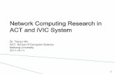 Network Computing Research in ACT and iVIC System · Network Computing Research in ACT and iVIC System Dr. Tianyu Wo ACT, School of Computer Science Beihang University 2011-10-11