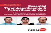 Your guide to Essential Thrombocythaemia & Polycythaemia Vera · and likely treatments – this leaflet covers the basics for you. You’ll also find useful advice about how to get