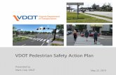 VDOT Pedestrian Safety Action PlanGoals • Understand Virginia’s pedestrian safety concerns and identify solutions to address them • Make policy, procedure, and practice changes