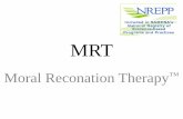 Moral Reconation Therapy...through development of higher moral reasoning”. • MRT seeks to move clients from egocentric, hedonistic (pleasure vs. pain) reasoning to levels where