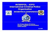 INTERPOL - ICPO International Criminal Police OrganizationINTERPOL - ICPO International Criminal Police Organization BIOMETRICS CONFERENCE JoeJoe Orrigo, Senior CI Advisor Orrigo,