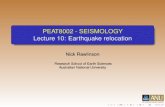 PEAT8002 - SEISMOLOGY Lecture 10: Earthquake relocationrses.anu.edu.au/~nick/teachdoc/lecture10.pdf · Earthquake relocation Introduction Earthquake relocation is one of the classic