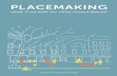 PLACEMAKING - Webflow... · How Cities Transform through Placemaking To be successful, cities need destinations. They need destinations that give an identity and image to their communities,