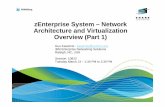 zEnterprise System – Network Architecture and ... · zEnterprise System – Network Architecture and Virtualization Overview (Part 1) Gus Kassimis -kassimis@us.ibm.com IBM Enterprise