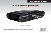 Manual - Fanatec · • Do not try to use the ClubSport Wheel Base with other Steering Wheels than Fanatec Steering Wheels. • Do not try to use the ClubSport Wheel Base with an