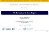 File Formats and Data Export - World Banksurveys.worldbank.org/sites/default/files/files/C4... · De nitions Export le formats Export by Question TypeMissing valuesExport of data