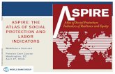 ASPIRE: THE ATLAS OF SOCIAL PROTECTION AND LABOR …pubdocs.worldbank.org/pubdocs/publicdoc/2016/5/...ATLAS OF SOCIAL PROTECTION AND LABOR INDICATORS Public Disclosure Authorized ...
