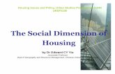 The Social Dimension of Housing - Mainecyy.weebly.com/.../1/2/9/3/12935669/7_the_social_dimension_of_housing.pdf · The Social Dimension of Housing by Dr Edward CY Yiu Associate Professor