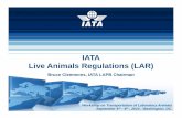 IATA Live Animals Regulations (LAR) · the competitive advantages. ... Intended to address the non-air transport of live specimens of certain animal species included in the CITES