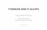 TITANIUM AND Ti-ALLOYSzsoldos/Materials_Science/Modul_Theoretical_knowledges/... · Molybdenum and vanadium have the largest influence on ... Tungsten is rarely added due to its high