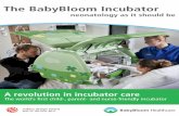 The BabyBloom Incubator · the BabyBloom Incubator helps prevent common shoulder, arm, back and neck problems among neonatal personnel. The BabyBloom Incubator is the only incubator