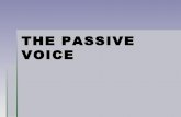 THE PASSIVE VOICE...When we want to give importance to the object of the active voice America was discovered in 1942 by Columbus The passive is used more in writing and formal speech,