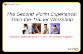 The Second Victim Experience: Train-the-Trainer Workshop · The Second Victim Experience: Train-the-Trainer Workshop Lessons Learned from 8 Years of Clinician Support . 3 . forYOU