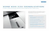 KONE KDS 220 SIGNALIZATIONKONE KDS 220 is an easy match with its carefully crafted details and stylish lines. FEATURES Excellent usability and durable materials make the KONE KDS 220