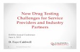 New Drug Testing Challenges for Service Providers and Industry Partnerscaldwelleverson.com/pdf/DATIA.June.2015.pdf · 2017-02-07 · Federally Regulated Testing: DOT implemented e-CCF