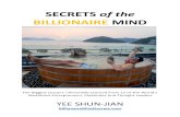 SECRETS of thebillionairemindsecrets.com/wp-content/uploads/2019/01/... · 2019-01-28 · Secrets Of The Billionaire Mind Yee Shun-Jian BillionaireMindSecrets.com 2 SECRETS of the
