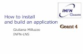 How to install and build an application · • Alternatively, you may use the geant4make.sh (.csh) script to compile applications with GNUmakefile (deprecated G4.10) N.B.: each time