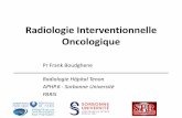 Radiologie Interventionnelle Oncologique · Radiologie Interventionnelle • Guidage par imagerie => Mini invasif • Induit moins de complications, et réduit la durée d’hospitalisation
