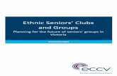 Ethnic Seniors Clubs and Groups · 2019-05-25 · and associations in Victoria with a combined membership of 68,000 senior Victorians. We thank representatives from ethnic seniors’