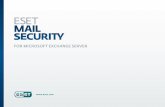 FOR MICROSOFT EXCHANGE SERVER...• Microsoft Exchange Server 2013 support ESET Mail Security for Microsoft Exchange Server integrates a powerful antivirus and antispam protection
