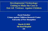 Developmental Victimology: Uniting to Make the …...Developmental Victimology: Uniting to Make the Case to End All Violence Against Children David Finkelhor Crimes against Children