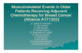 Musculoskeletal Events in Older Patients Receiving ......Musculoskeletal Events in Older Patients Receiving Adjuvant Chemotherapy for Breast Cancer (Alliance A171302) !! Judith O.