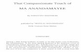 That Compassionate Touch of MA ANANDAMAYEE · 2014-04-20 · That Compassionate Touch of MA ANANDAMAYEE By NARAYAN CHAUDHURI published by "MOTILAL BANARSIDASS" Delhi Varanasi Patna