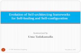 Evolution of Self-architecting frameworks for Self-healing ...menasce/cs788/st-papers-Fall2017/Tadakamalla-T2.pdf · Summarized by Uma Tadakamalla 1 CS 788: Autonomic Computing December