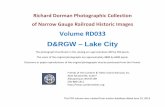 D&RGW – Lake City · 2014-06-24 · Richard Dorman Photographic Collection . of Narrow Gauge Railroad Historic Images . Volume RD033 . D&RGW – Lake City. The photograph thumbnails