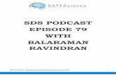 SDS PODCAST EPISODE 79 WITH BALARAMAN …...Kirill: This is episode number 79 with Associate Professor of Reinforcement Learning, Balaraman Ravindran. (background music plays) Welcome