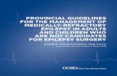 PROVINCIAL GUIDELINES FOR THE MANAGEMENT … Guideline...Provincial Guidelines for the Management of Medically-Refractory Epilepsy in Adults and Children Who are not Candidates for