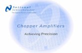 Chopper Amplifiers...' 2004 National Semiconductor Corporation Chopper Amplifiers ŁA chopper amplifier is a type of amplifier that exhibits precise outputs and low noise. ŁAlso called