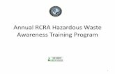 Annual RCRA Hazardous Waste Awareness Training Program · 2017-12-18 · aerosol cans, sodium hypochlorite ) Corrosive Hazardous Waste D002 9 An liquid waste with a pH of less than