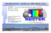 WORKSHOP: DISPLAY METROLOGYcormusa.org/.../2018/...Ed_Kelly_Display-Metrology.pdf · WORKSHOP: DISPLAY METROLOGY CORM— Council for Optical Radiation Measurements May 9-11, 2010