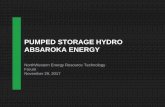 PUMPED STORAGE HYDRO ABSAROKA ENERGY · PUMPED STORAGE HYDRO ABSAROKA ENERGY NorthWestern Energy Resource Technology Forum ... 99% of Storage is Pumped Hydro. REVERSIBLE TURBINE Motor