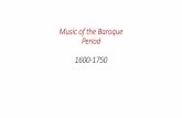 Music of the Baroque Period 1600-1750 Music of the Baroque Period Musical Context ¢â‚¬¢A Time of Experimentation