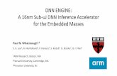 DNN ENGINE: A 16nm Sub-uJ Deep Neural Network ......DNN ENGINE: A 16nm Sub -uJ DNN Inference Accelerator for the Embedded Masses Paul N. Whatmough1,2 S. K. Lee 2, N. Mulholland , P.