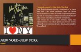 NEW YORK – NEW YORK - DMCLINKS · 2019-08-22 · NEW YORK – NEW YORK 5 NOITES I want to be a part of it…New York – New York Frank Sinatra conseguiu retratar a nossa emoção