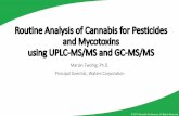 Routine Analysis of Cannabis for Pesticides and Mycotoxins ... · dSPE-2 mLtube with 150 mg MgSO4, 50 mg PSA, 50 mg C18, 7.5 mg graphitized carbon black Sample Preparation with dSPEfor
