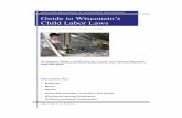 Guide to Wisconsin's Child Labor Laws · Guide to Wisconsin’s Child Labor Laws WISCONSIN DEPARTMENT OF WORKFORCE DEVELOPMENT Information for: • Employers • Minors • Parents