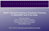 MIAP: Manifold-Interface Amplitude Panning in Max/MSP …...MIAP (Manifold-Interface Amplitude Panning) Historical Signiﬁcance: in custom built Max or Processing patches. Whilst