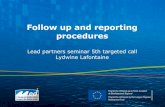 Follow up and reporting procedures - MED Programme · 2013-03-06 · Follow up and reporting procedures Lead partners seminar 5th targeted call ... receives the payment for all ERDF