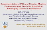 Experimentation, CFD and Reactor Models: Complementary ... · Experimentation, CFD and Reactor Models: Complementary Tools for Resolving Challenging Issues in Fluidization John Grace